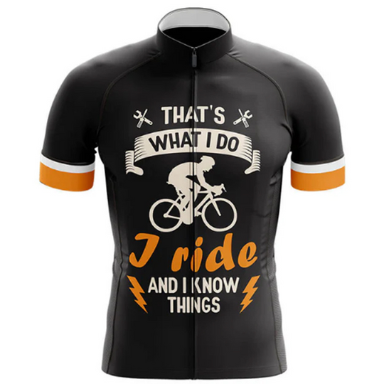 High-performance cycling jersey featuring "That's What I Do, I Ride and I Know Things." A great choice for cyclists. | Cycling Supreme