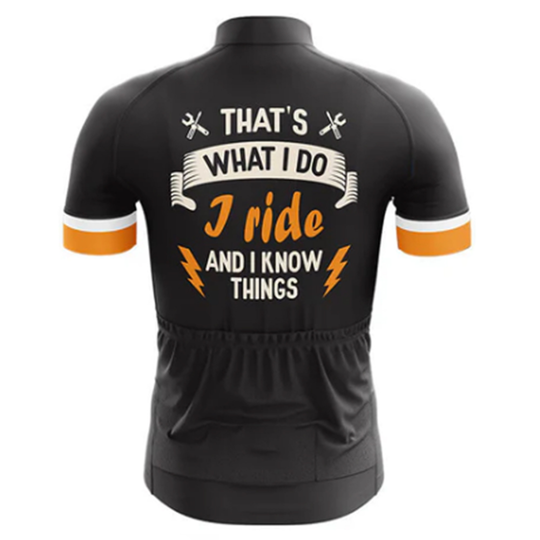 High-performance cycling jersey featuring "That's What I Do, I Ride and I Know Things." A great choice for cyclists. | Cycling Supreme
