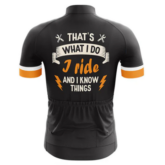 High-performance cycling jersey featuring "That's What I Do, I Ride and I Know Things." A great choice for cyclists. | Cycling Supreme