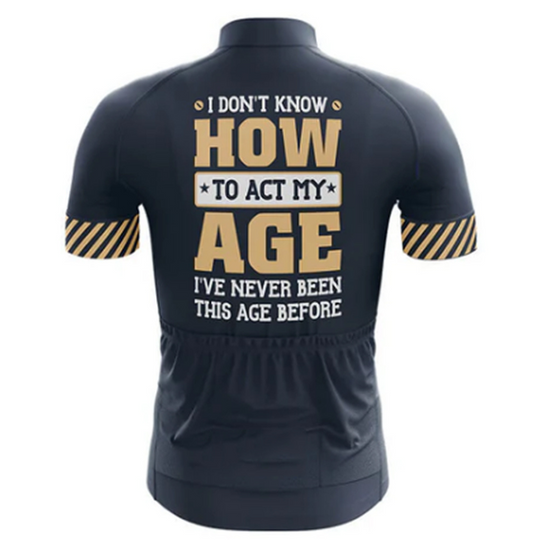 Fun and lightweight cycling jersey featuring the phrase "I Don't Know How to Act My Age." Perfect for energetic riders. | Cycling Supreme